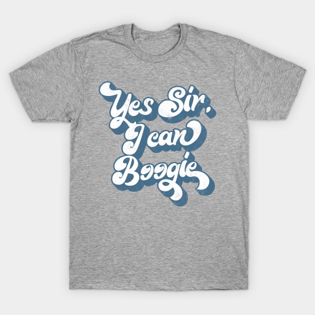 Yes Sir, I Can Boogie // Retro Typography Design T-Shirt by DankFutura